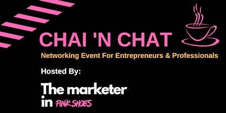 Chai 'n Chat - Networking Event For Entrepreneurs & Professionals