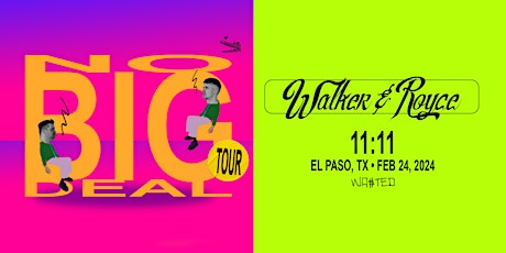 El Paso: WALKER & ROYCE - No Big Deal Tour @ 11:11 [18+] primary image