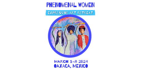 Phenomenal Women Expressive Art Retreat: Oaxaca Mexico  primärbild