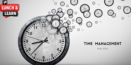Unleash Your Productivity: A Time Management Masterclass Lunch & Learn