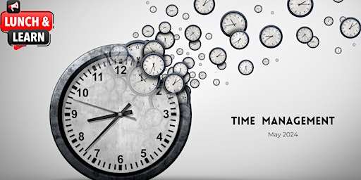 Primaire afbeelding van Unleash Your Productivity: A Time Management Masterclass Lunch & Learn