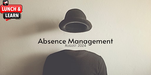 Primaire afbeelding van Absence Management Lunch & Learn