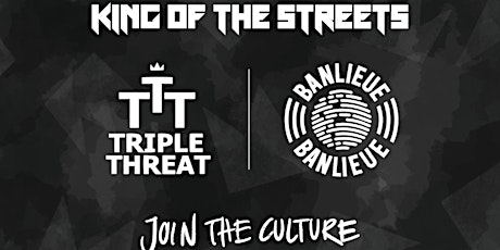 Primaire afbeelding van TRIPLE THREAT X  BANLIEUE | KING OF THE STREETS