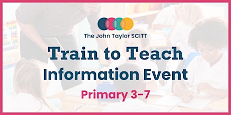 Image principale de Primary 3-7 Teacher Training Information Event - The John Taylor SCITT