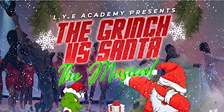 Image principale de L.Y.E Academy Presents | Grinch Vs. Santa| The Musical