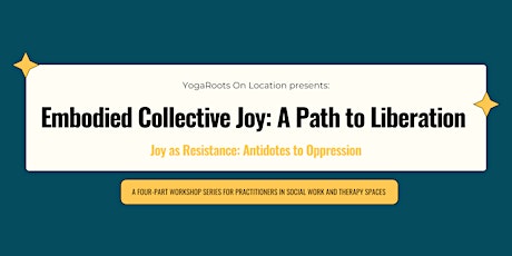 Embodied Collective Joy: A Path to Liberation: Joy as Resistance