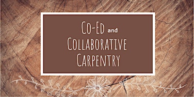 Image principale de Co-Ed / Collaborative Carpentry Workshop / Sponsored by Women's Carpentry