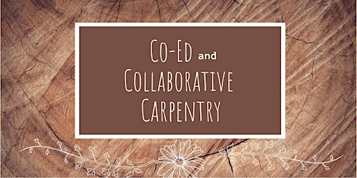Hauptbild für Co-Ed / Collaborative Carpentry Workshop / Sponsored by Women's Carpentry