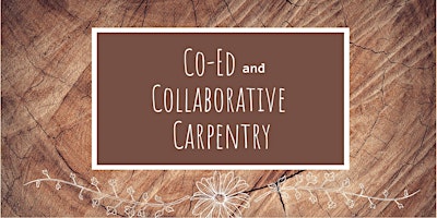 Co-Ed / Collaborative Carpentry Workshop / Sponsored by Women's Carpentry primary image