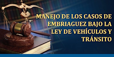 Imagen principal de MANEJO DE LOS CASOS DE EMBRIAGUEZ BAJO LA LEY DE VEHÍCULOS Y TRÁNSITO