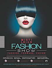 Misti Leigh Presents : Fashion.Forward.Fusion. Fashion Show primary image