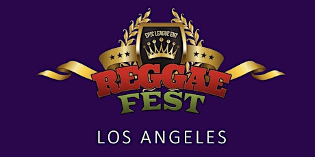 Image principale de Reggae Fest LA go to REGGAEFEST.COM to buy tickets!