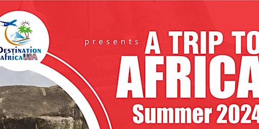 Primaire afbeelding van A TRIP TO AFRICA  - Summer 2024