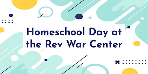 Immagine principale di Homeschool Day at the Rev War Center 