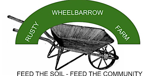Compost, Art, Farm and learn at Rusty Wheelbarrow Farm primary image