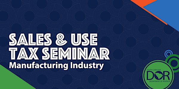 Sales & Use Tax Seminar: Manufacturing Industry ($60 Fee)