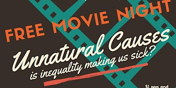 FREE Movie Night! - "Unnatural Causes, Episode 1: In Sickness and In Wealth...