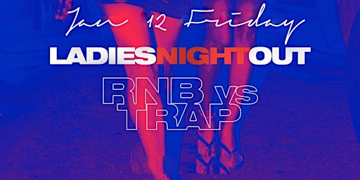 Ladies Night Out R&B vs Trap @  Taj: Free entry with rsvp primary image