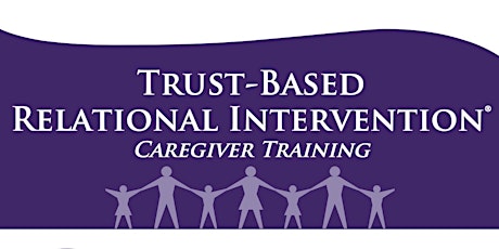 Trust-Based Relational Intervention (TBRI) Caregiver Training