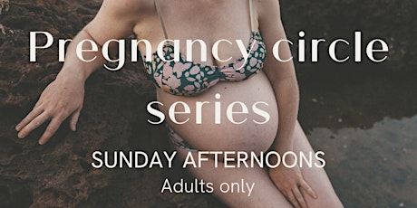 Dandenong Ranges Pregnancy Circle  Series. 3 consec Sunday afternoons. Oct