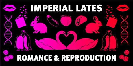 Imagem principal do evento Imperial Lates: Romance & Reproduction