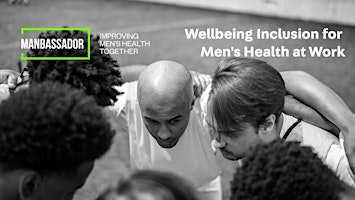 Wellbeing Inclusion for Men's Health at Work primary image