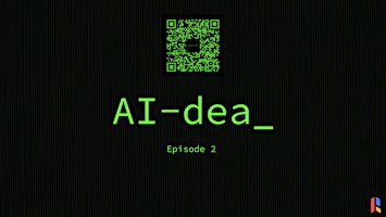 Imagem principal do evento AI-dea Episode 2 Premiere