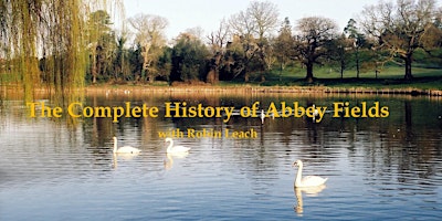 Imagem principal do evento The Complete History  of Abbey Fields with Robin Leach  - a u3a event