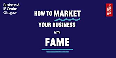 Immagine principale di How to Market Your Business with FAME Workshop 