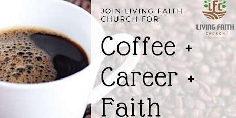 Coffee + Career + Faith Day @ Living Faith Church primary image