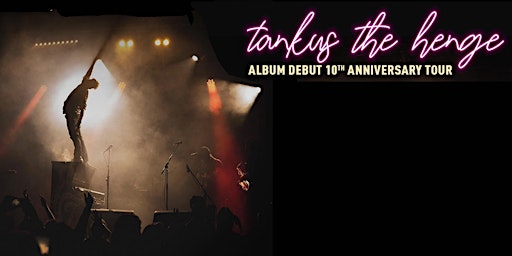 Imagem principal do evento Tankus The Henge - Album Debut 10th Anniversary Tour