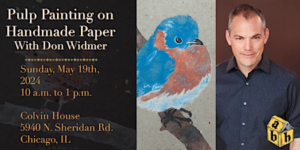 Pulp Painting on Handmade Paper with Don Widmer