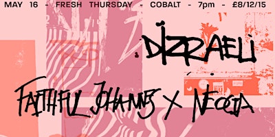 Hauptbild für Fresh Thursday // Dizraeli + Faithful Johannes X Neocia