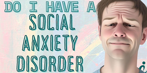 Primaire afbeelding van Understanding Social Anxiety Disorder: A Neurodiversity Webinar