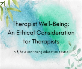 Therapist Well-Being: An Ethical Consideration for Therapists