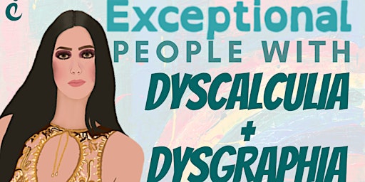 Dyscalculia & Dysgraphia Stories of Exceptional Individuals |Neurodiversity primary image