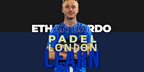 PADEL-LONDON LEARN with ETHAN BARDO (Intermediate Masterclass) primary image