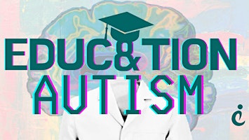 Autism Research & Education: Neuroscience, Neurodiversity & the Classroom primary image