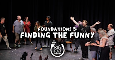 Imagem principal do evento Improv Acting Class - Foundations 5: Finding The Funny