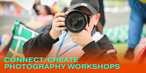 Primaire afbeelding van Connect/Create Photography Workshops (Bring It On! 2024)