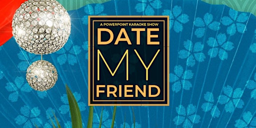 Imagem principal do evento Date My Friend: A dating pitch show