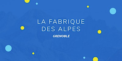 Hauptbild für Fabrique des Alpes 2024 - Grenoble