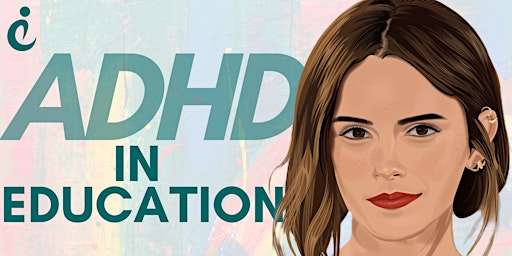 Hauptbild für ADHD in Education: Understanding and Accessing Neurodiversity Support