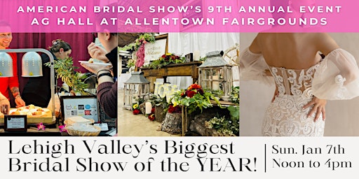 Image principale de 9th Annual  Lehigh Valley's Biggest Bridal Show at Allentown Fairgrounds