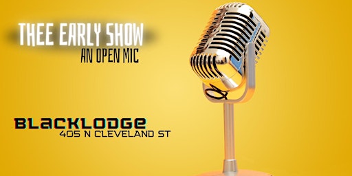 Thee Early Show : Open Mic primary image