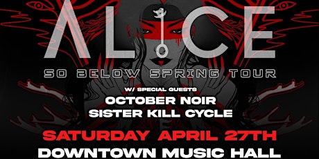 AL1CE:  So Below Tour w/ October Noir and Sister Kill Cycle