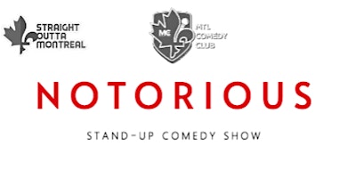 Primaire afbeelding van Notorious ( Stand-Up Comedy ) By MTLCOMEDYCLUB.COM