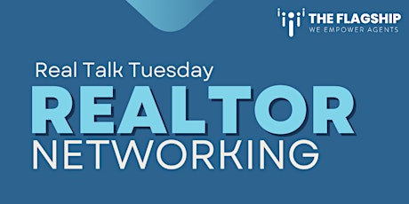 Real Talk Tuesday | Realtor Networking