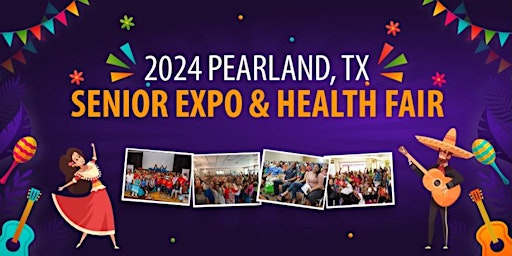 Primaire afbeelding van 2024, Pearland Tx Senior Expo & Health Fair- Theme: Fun Fiesta