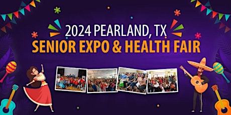 2024, Pearland Tx Senior Expo & Health Fair- Theme: Fun Fiesta